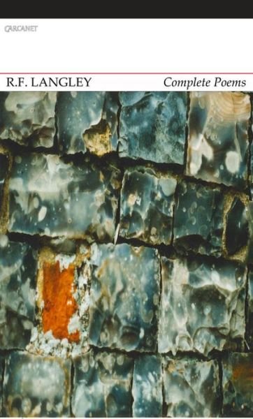 Complete Poems: R. F. Langley - Jeremy Noel-Tod - Books - Carcanet Press Ltd - 9781784100643 - September 24, 2015