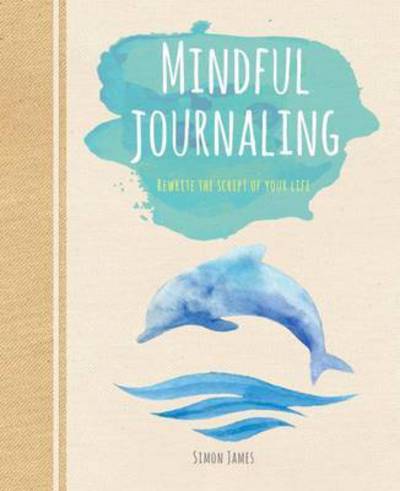 Cover for Tara Ward · Mindful Journaling: Rewriting the Script of Your Life (Paperback Book) (2017)