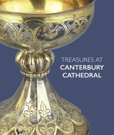 Treasures at Canterbury Cathedral - Sarah Turner - Books - Scala Arts & Heritage Publishers Ltd - 9781785512643 - March 18, 2021