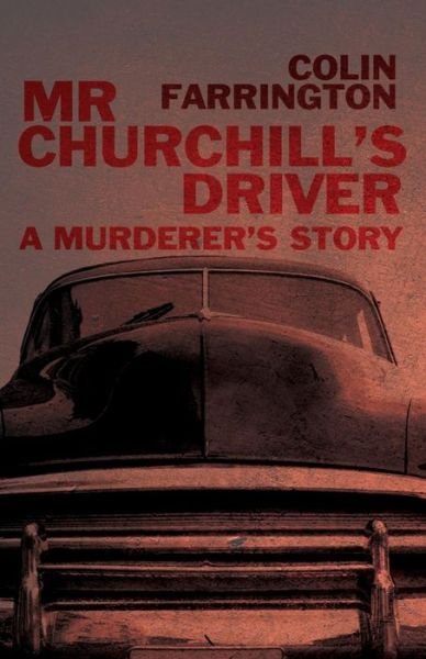 Cover for Colin Farrington · Mr Churchill's Driver: A Murderer's Story (Paperback Book) (2016)