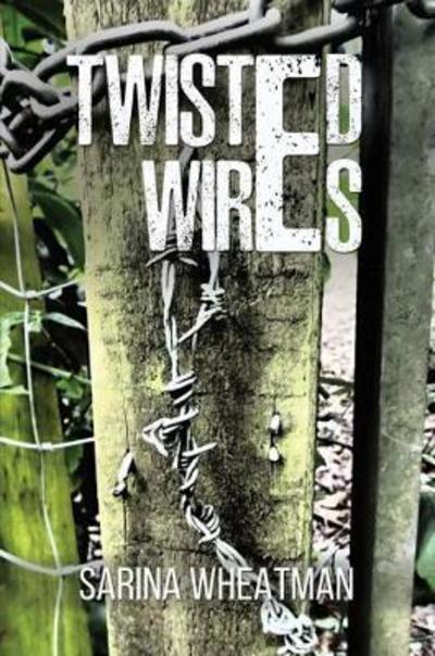 Cover for Sarina Wheatman · Twisted Wires (Hardcover Book) (2017)