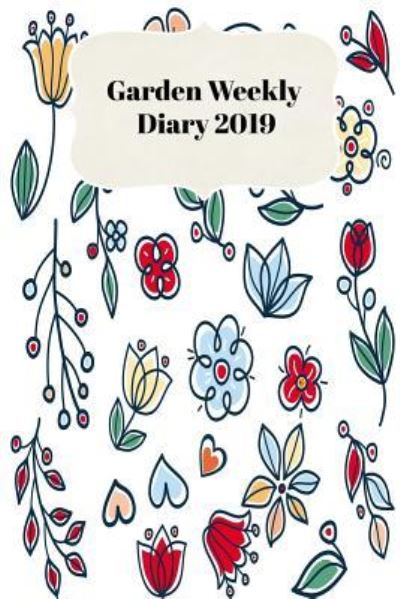 Cover for Sunny Days Prints · Garden Weekly Diary 2019 (Paperback Book) (2018)