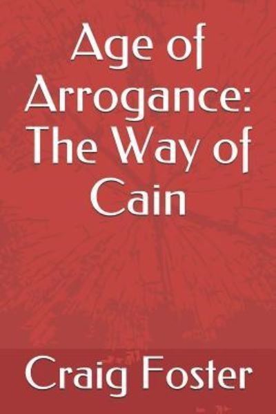 Cover for Craig Foster · Age of Arrogance (Paperback Bog) (2019)