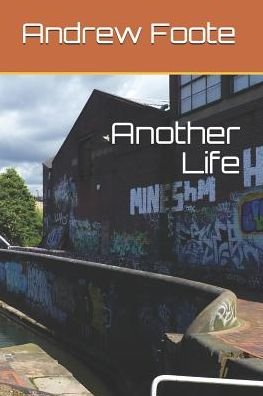 Andrew Foote · Another Life (Paperback Bog) (2019)