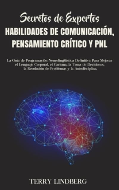 Cover for Terry Lindberg · Secretos de Expertos - Habilidades de Comunicación, Pensamiento Crítico y PNL (Paperback Book) (2020)