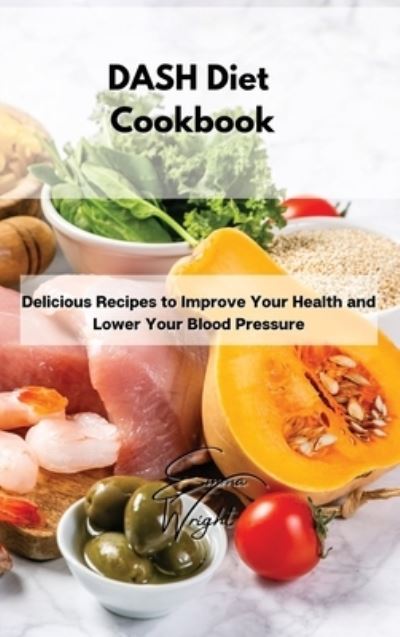 Cover for Emma Wright · DASH Diet Cookbook (Hardcover Book) (2021)