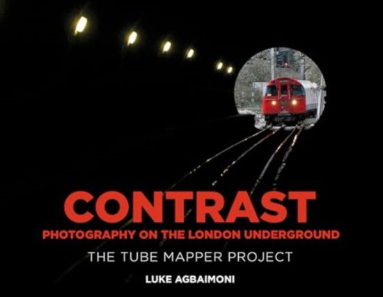 Cover for Luke Agbaimoni · Contrast - Photography on the London Underground: The Tube Mapper Project (Hardcover Book) (2024)