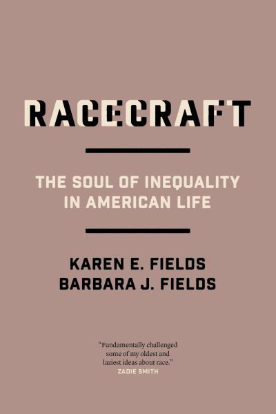 Cover for Barbara J. Fields · Racecraft: The Soul of Inequality in American Life (Taschenbuch) (2022)