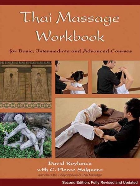 Thai Massage Workbook: For Basic, Intermediate, and Advanced Courses - David Roylance - Boeken - Findhorn Press Ltd - 9781844095643 - 1 februari 2011