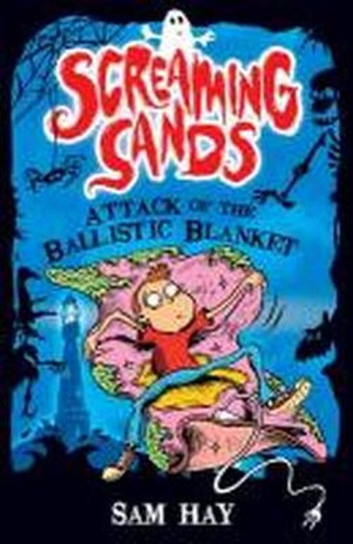 Attack of the Ballistic Blanket - Screaming Sands - Sam Hay - Kirjat - Catnip Publishing Ltd - 9781846471643 - perjantai 1. maaliskuuta 2013