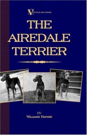 The Airedale Terrier - Williams Samuel Haynes - Books - Vintage Dog Books - 9781846640643 - January 13, 2006