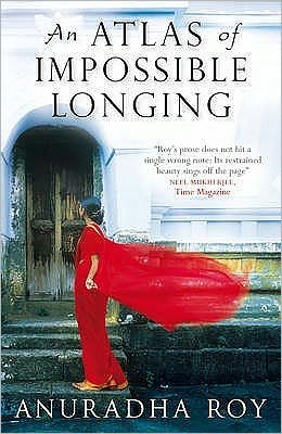 Cover for Anuradha Roy · An Atlas of Impossible Longing (Paperback Bog) (2009)