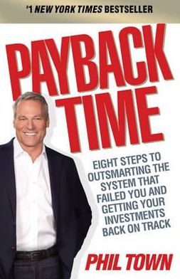 Cover for Phil Town · Payback Time: Eight Steps to Outsmarting the System That Failed You and Getting Your Investments Back on Track (Paperback Book) (2010)