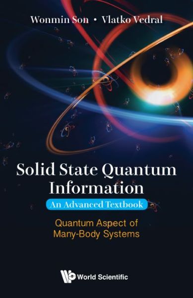 Cover for Son, Wonmin (Nus, S'pore) · Solid State Quantum Information -- An Advanced Textbook: Quantum Aspect Of Many-body Systems (Hardcover Book) (2018)