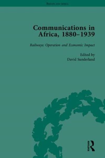 Cover for David Sunderland · Communications in Africa, 1880–1939 (set) - Britain and Africa (Hardcover Book) (2012)