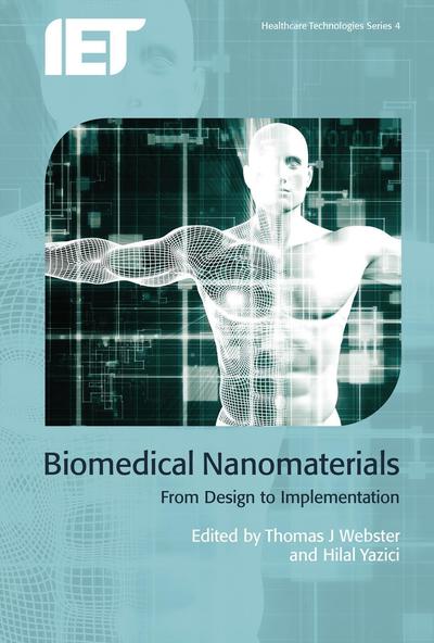 Biomedical Nanomaterials: From design to implementation - Healthcare Technologies (Hardcover Book) (2016)