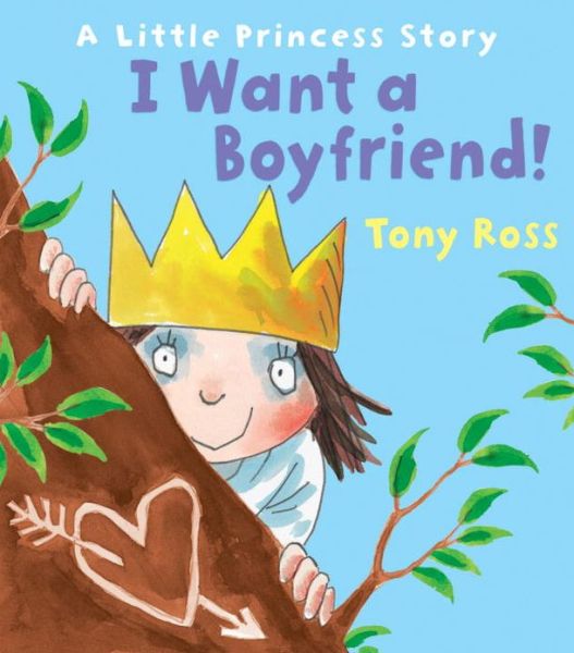 Cover for Tony Ross · I Want a Boyfriend! - Little Princess (Paperback Book) (2014)