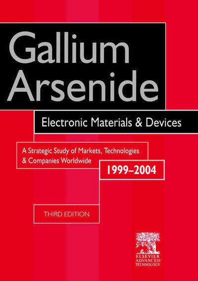 Cover for Roy Szweda · Gallium Arsenide, Electronics Materials and Devices: a Strategic Study of Markets, Technologies and Companies Worldwide 1999-2004 (Hardcover Book) [3 Rev edition] (2000)