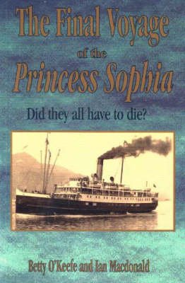 The Final Voyage of the Princess Sophia: Did they all did have die? - Ian Macdonald - Bøker - Heritage House Publishing Co Ltd - 9781895811643 - 1. mai 1998