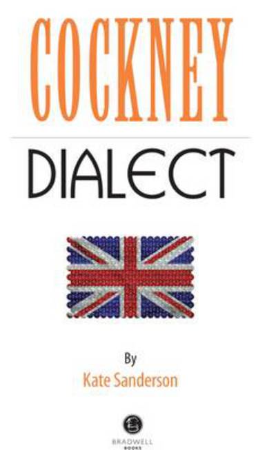 Cover for Cockney Dialect: A Selection of Words and Anecdotes from the East End of London (Paperback Book) (2013)