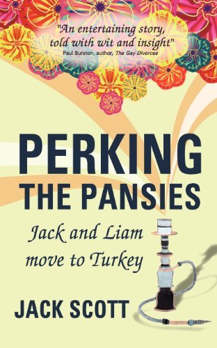 Perking the Pansies: Jack and Liam Move to Turkey - Jack Scott - Books - Summertime Publishing - 9781904881643 - December 22, 2011