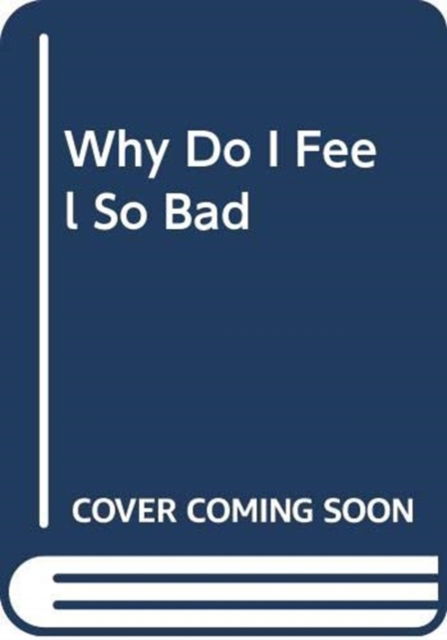 Cover for Dr Chris Williams · Why Do I Feel So Bad (N/A)