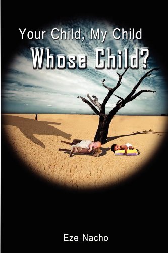 Your Child, My Child, Whose Child? - Eze Nacho - Bøker - Legend Press Ltd - 9781909039643 - 13. juli 2012