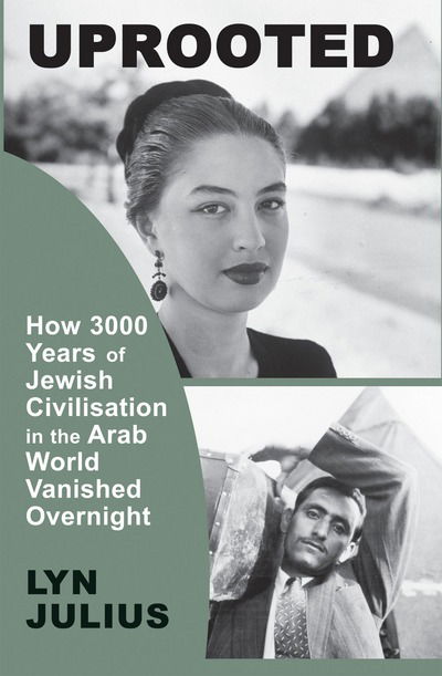 Cover for Lyn Julius · Uprooted: How 3000 Years of Jewish Civilization in the Arab World Vanished Overnight (Hardcover Book) (2018)