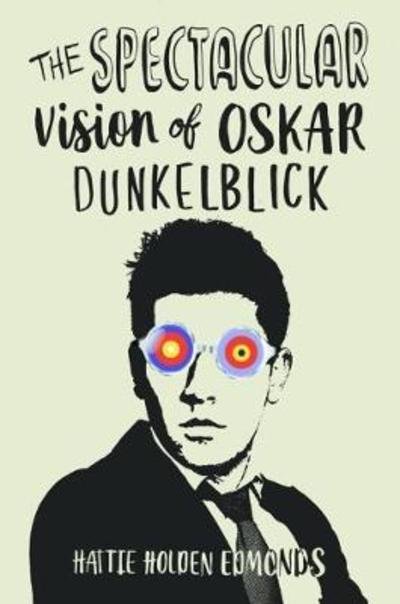 The Spectacular Vision of Oskar Dunkelblick - Hattie Holden-Edmonds - Books - RedDoor Press - 9781910453643 - October 1, 2019