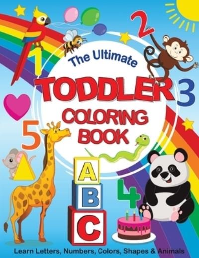 The Ultimate Toddler Coloring Book - Feel Happy Books - Boeken - Feel Happy Books - 9781910677643 - 12 juli 2021
