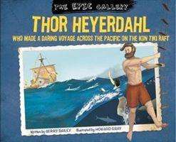 Cover for Gerry Bailey · The Epic Gallery: Thor Heyerdahl - The Epic Gallery (Paperback Book) (2019)