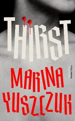 Marina Yuszczuk · Thirst (Hardcover Book) (2024)