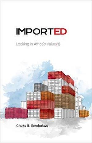 Cover for Chuks Ibechukwu · Imported: Locking in Africa's Value (s) (Paperback Book) (2022)
