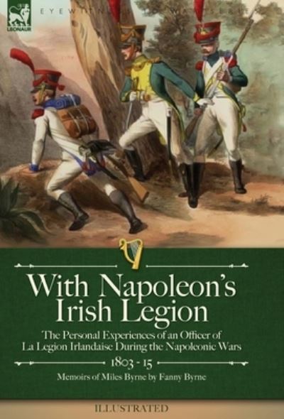 Cover for Miles Byrne · With Napoleon's Irish Legion (Hardcover Book) (2022)