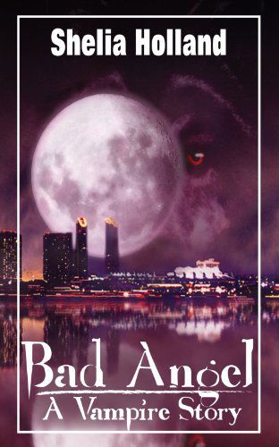 Shelia Holland · Bad Angel, a Vampire Story (Paperback Book) (2004)