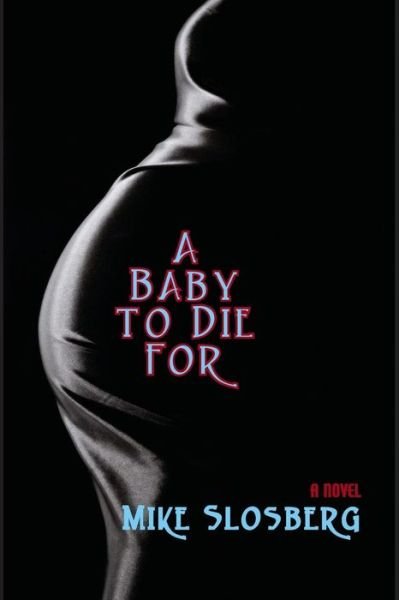 Cover for Mike Slosberg · A Baby to Die for (Paperback Book) (2014)