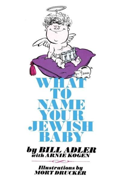 What to Name Your Jewish Baby - Arnie Kogen - Books - About Comics - 9781936404643 - August 5, 2016