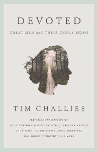 Cover for Tim Challies · Devoted: Great Men and Their Godly Moms (Pocketbok) (2018)