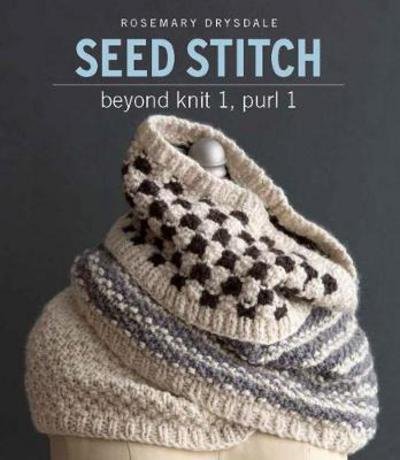 Seed Stitch: Beyond Knit 1, Purl 1 - Rosemary Drysdale - Books - Soho Publishing - 9781942021643 - September 5, 2017