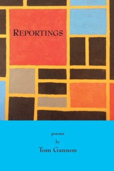 Reportings - Tom Gannon - Books - Antrim House - 9781943826643 - October 26, 2019