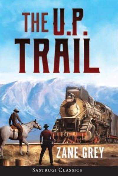 Cover for Zane Grey · The U.P. Trail (Annotated) (Pocketbok) (2019)