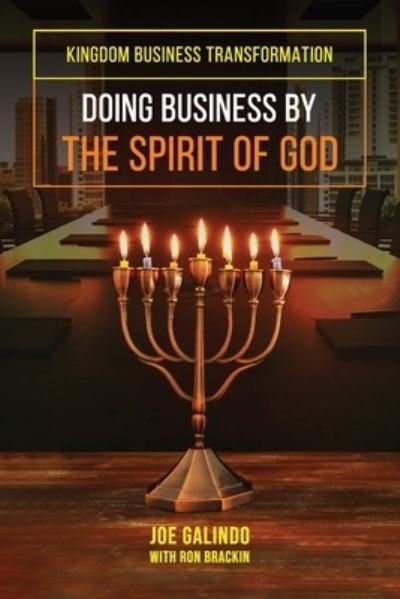 Cover for Joe Galindo · Doing Business by the Spirit of God (Kingdom Business Transformation) (Bok) (2022)