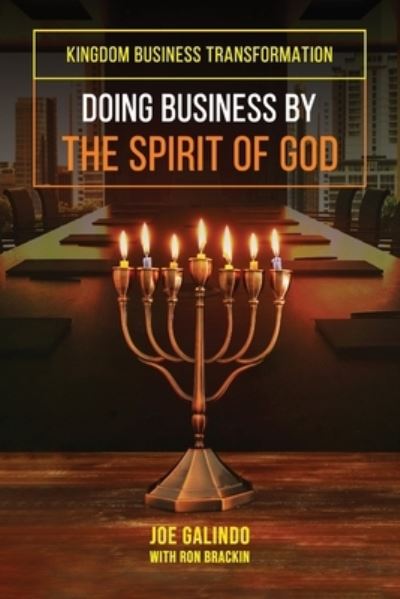 Cover for Joe Galindo · Doing Business by the Spirit of God (Kingdom Business Transformation) (Bok) (2022)