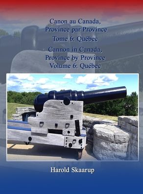 Cover for Harold Skaarup · Cannon in Canada, Province by Province, Volume 6 (Gebundenes Buch) (2022)