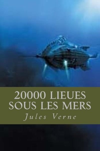 20000 lieues sous les mers - Jules Verne - Livros - Createspace Independent Publishing Platf - 9781976215643 - 7 de setembro de 2017