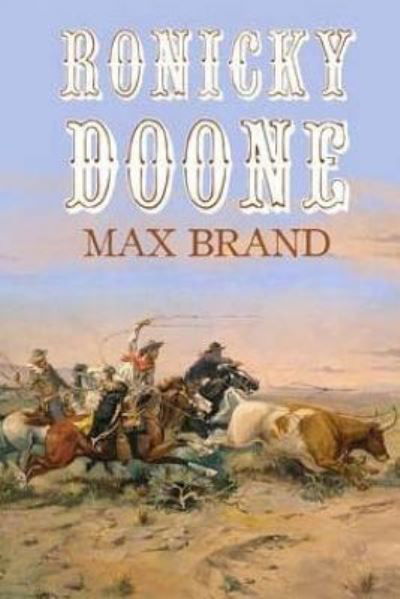 Ronicky Doone - Max Brand - Books - Createspace Independent Publishing Platf - 9781978480643 - October 21, 2017