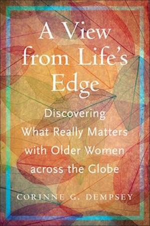 Cover for Corinne G. Dempsey · A View from Life's Edge: Discovering What Really Matters with Older Women Across the Globe - Global Perspectives on Aging (Paperback Book) (2025)