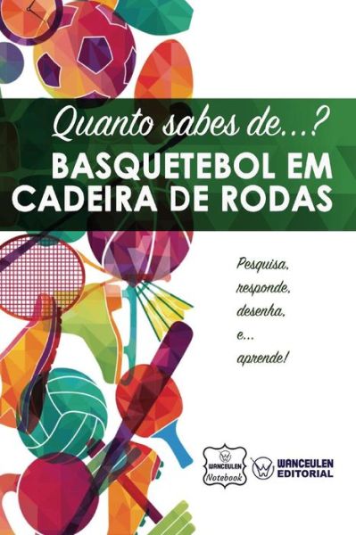 Cover for Wanceulen Notebook · Quanto sabes de... Basquetebol em cadeira de rodas (Paperback Book) (2017)