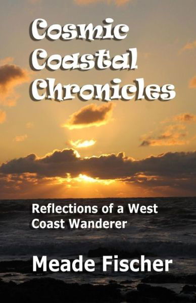 Cover for Meade Fischer · Cosmic Coastal Chronicles (Paperback Book) (2017)