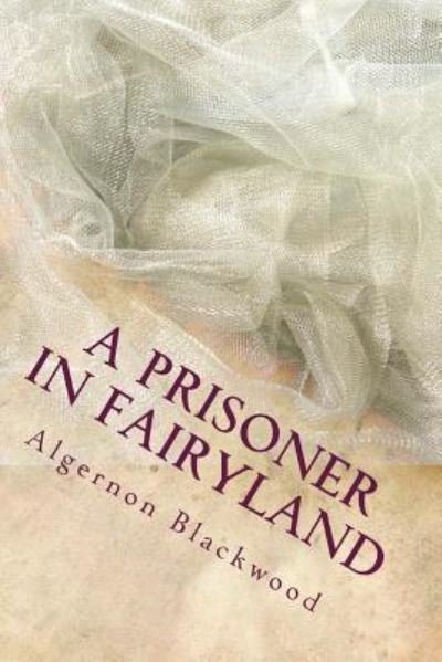 Cover for Algernon Blackwood · A Prisoner in Fairyland (Pocketbok) (2018)